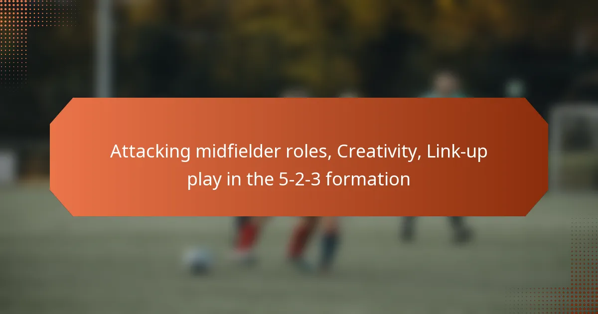 featured-image-attacking-midfielder-roles-creativity-link-up-play-in-the-5-2-3-formation