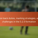 Center-back duties, marking strategies, aerial challenges in the 5-2-3 formation
