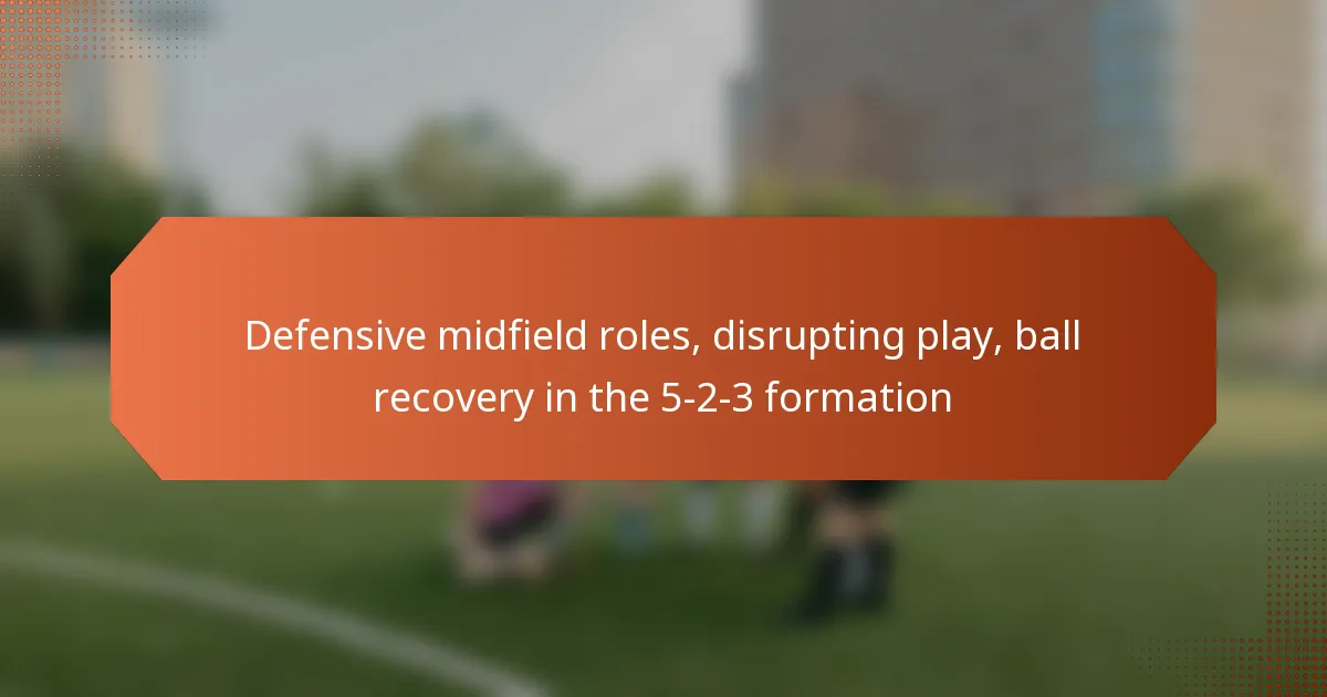 featured-image-defensive-midfield-roles-disrupting-play-ball-recovery-in-the-5-2-3-formation
