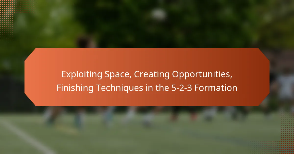 featured-image-eploiting-space-creating-opportunities-finishing-techniques-in-the-5-2-3-formation