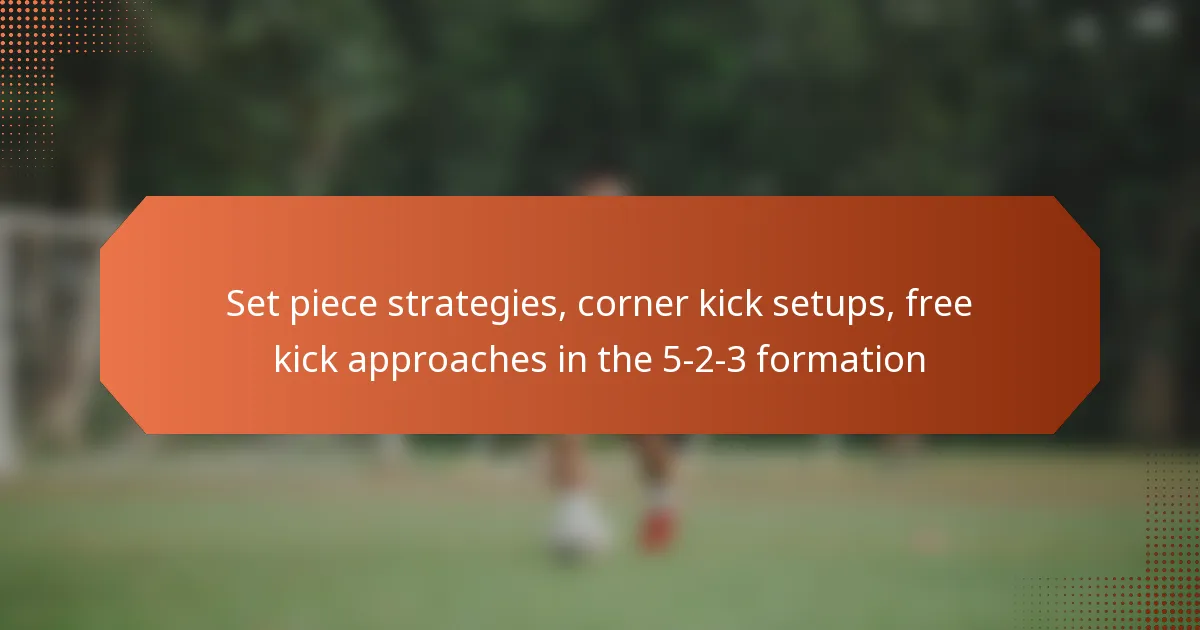 featured-image-set-piece-strategies-corner-kick-setups-free-kick-approaches-in-the-5-2-3-formation
