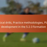 Tactical drills, Practice methodologies, Player development in the 5-2-3 formation