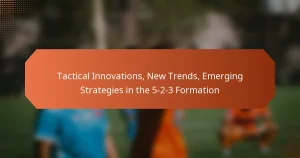featured-image-tactical-innovations-new-trends-emerging-strategies-in-the-5-2-3-formation