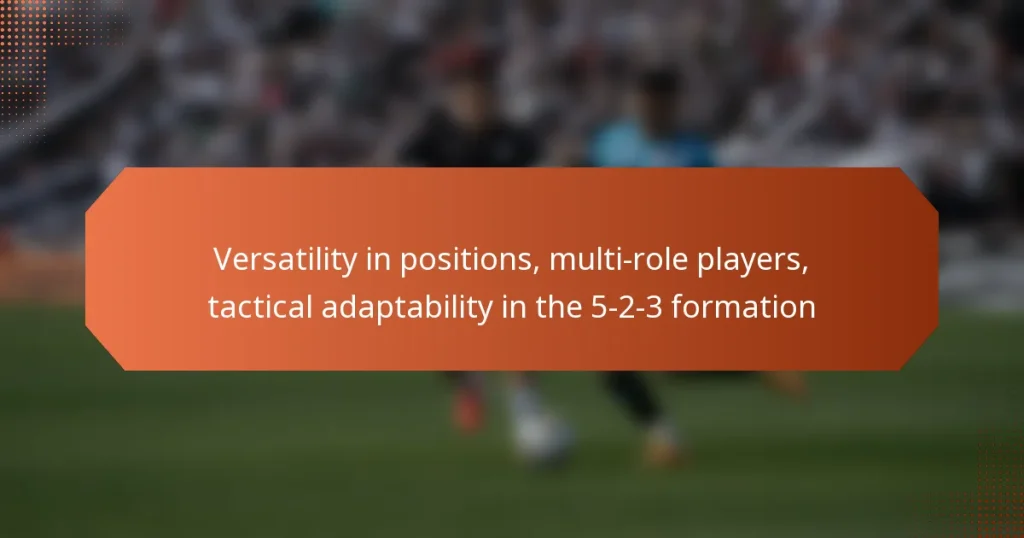 featured-image-versatility-in-positions-multi-role-players-tactical-adaptability-in-the-5-2-3-formation