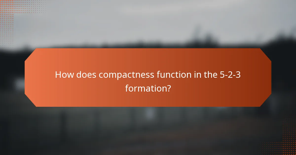 How does compactness function in the 5-2-3 formation?