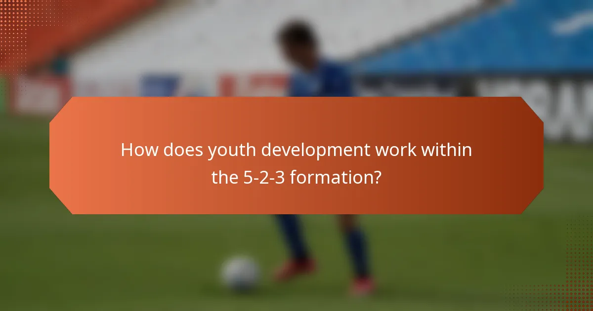 How does youth development work within the 5-2-3 formation?