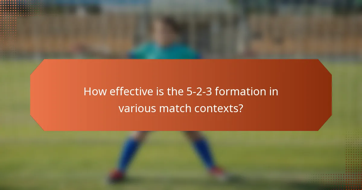 How effective is the 5-2-3 formation in various match contexts?