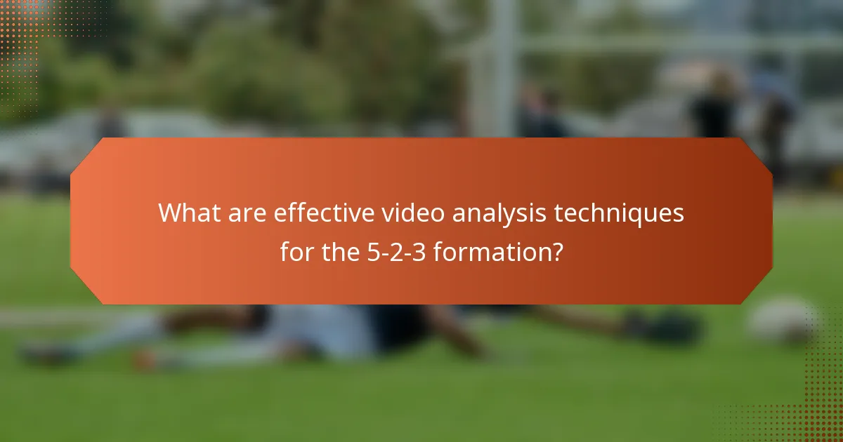 What are effective video analysis techniques for the 5-2-3 formation?