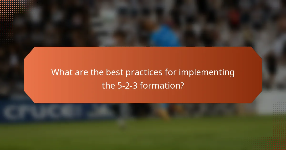 What are the best practices for implementing the 5-2-3 formation?