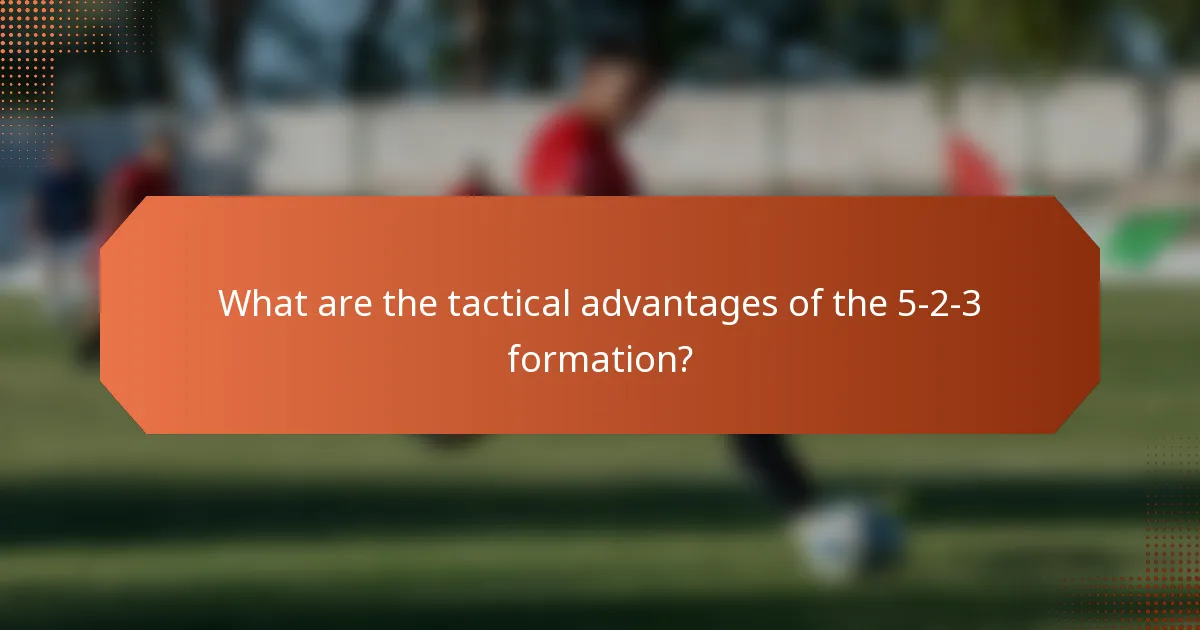What are the tactical advantages of the 5-2-3 formation?