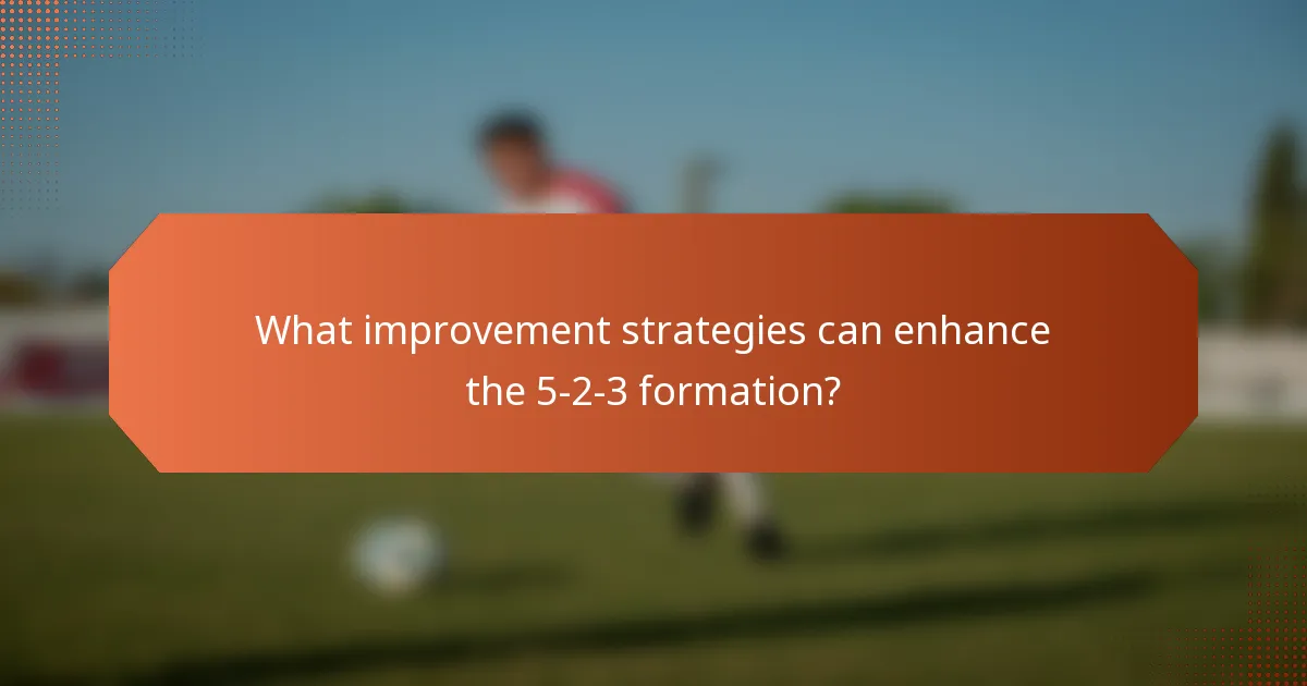 What improvement strategies can enhance the 5-2-3 formation?