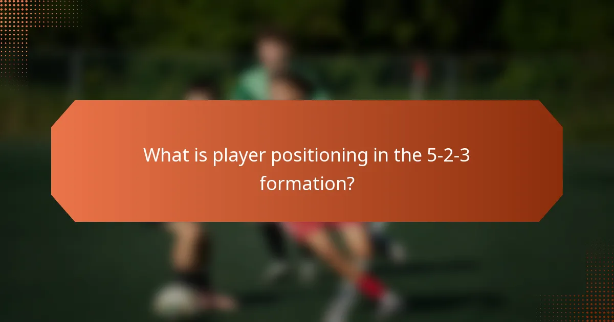 What is player positioning in the 5-2-3 formation?