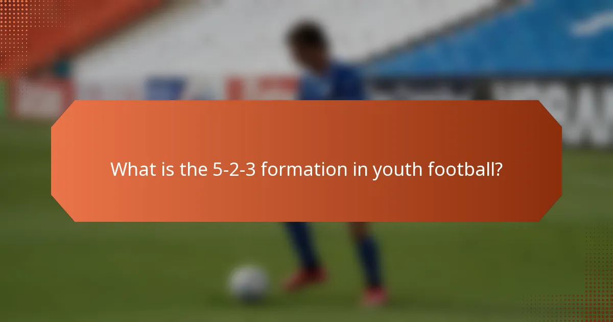 What is the 5-2-3 formation in youth football?